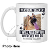 Personal Stalker Custom Photo Coffee Mugs