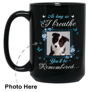 As Long As I Breathe Custom Photo Coffee Mugs