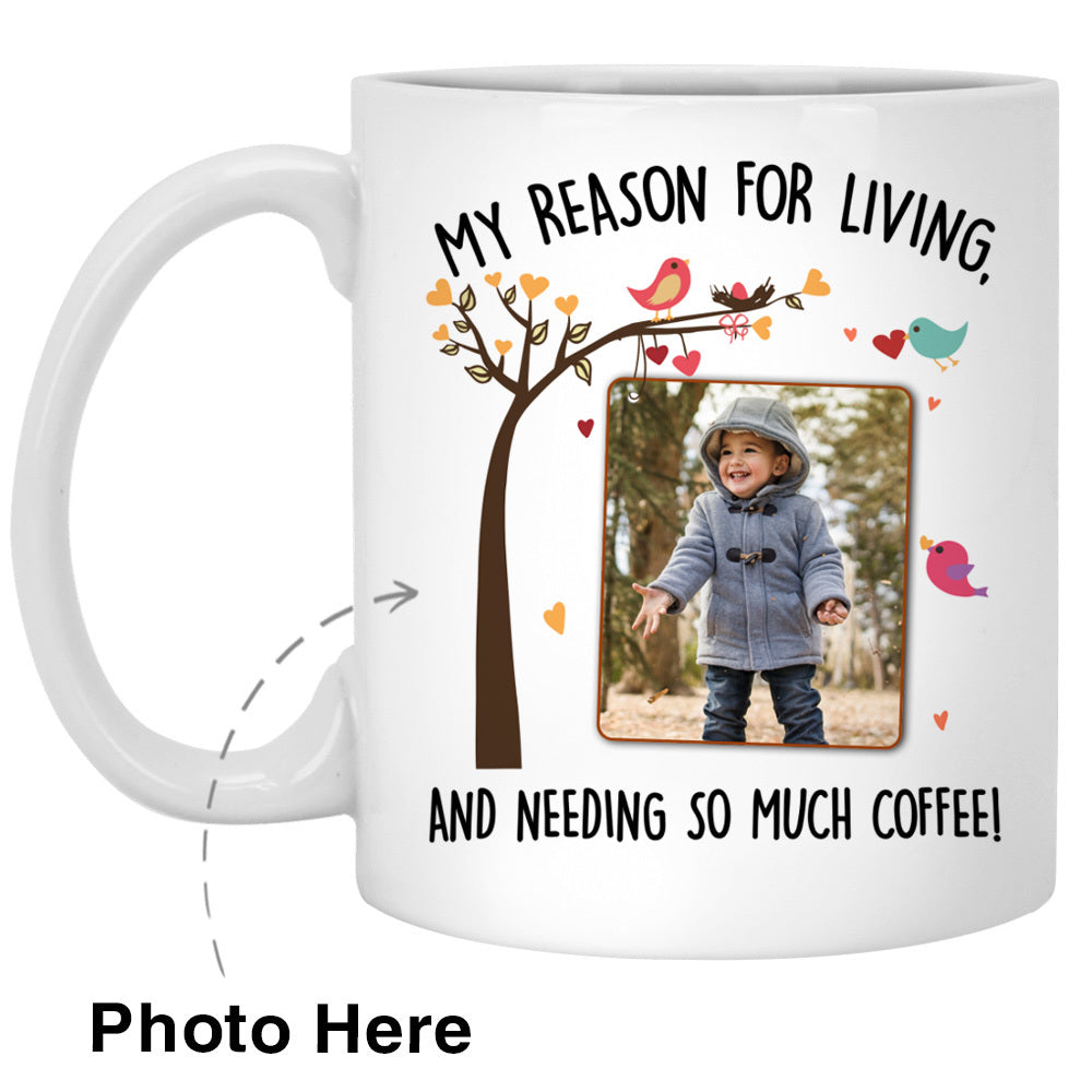 My Reason For Living Custom Photo Coffee Mugs