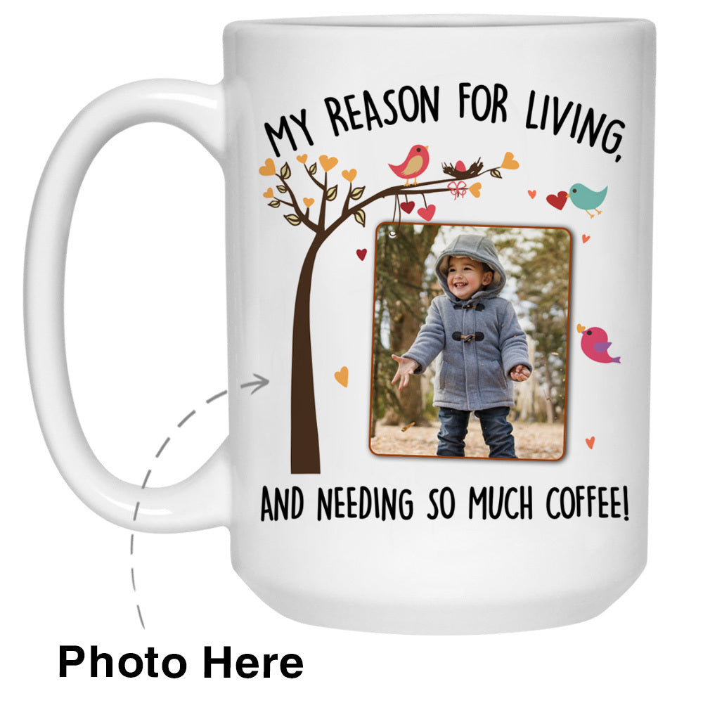 My Reason For Living Custom Photo Coffee Mugs