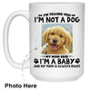 I Am Not A Dog Custom Photo Coffee Mugs