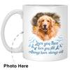 Dogs Always Will Custom Photo Coffee Mugs