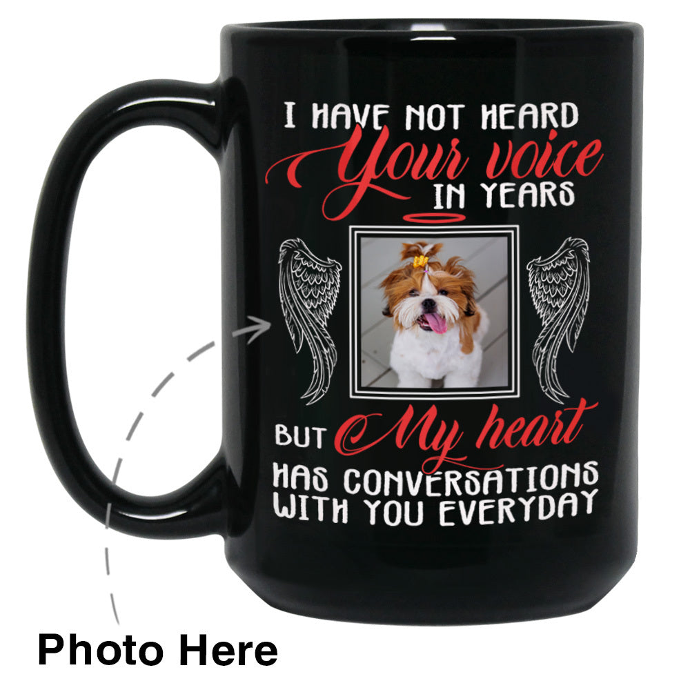 Have Not Heard Your Voice In Years Custom Photo Coffee Mugs