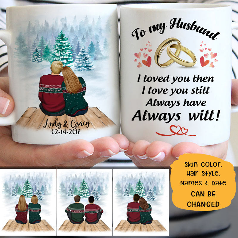 To my husband I love you then I love you still customized mug, personalized Valentine&#39;s Day gift for him