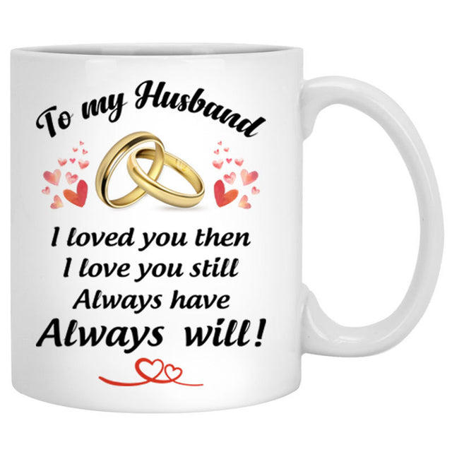 To my husband I love you then I love you still customized mug, personalized Valentine's Day gift for him