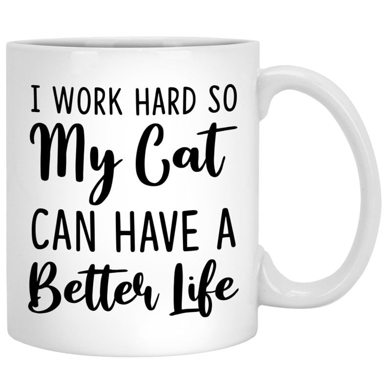 I Work Hard So My Cat Can Have A Better Life Christmas Personalized Mugs