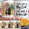I Work Hard So My Cat Can Have A Better Life Christmas Personalized Mugs