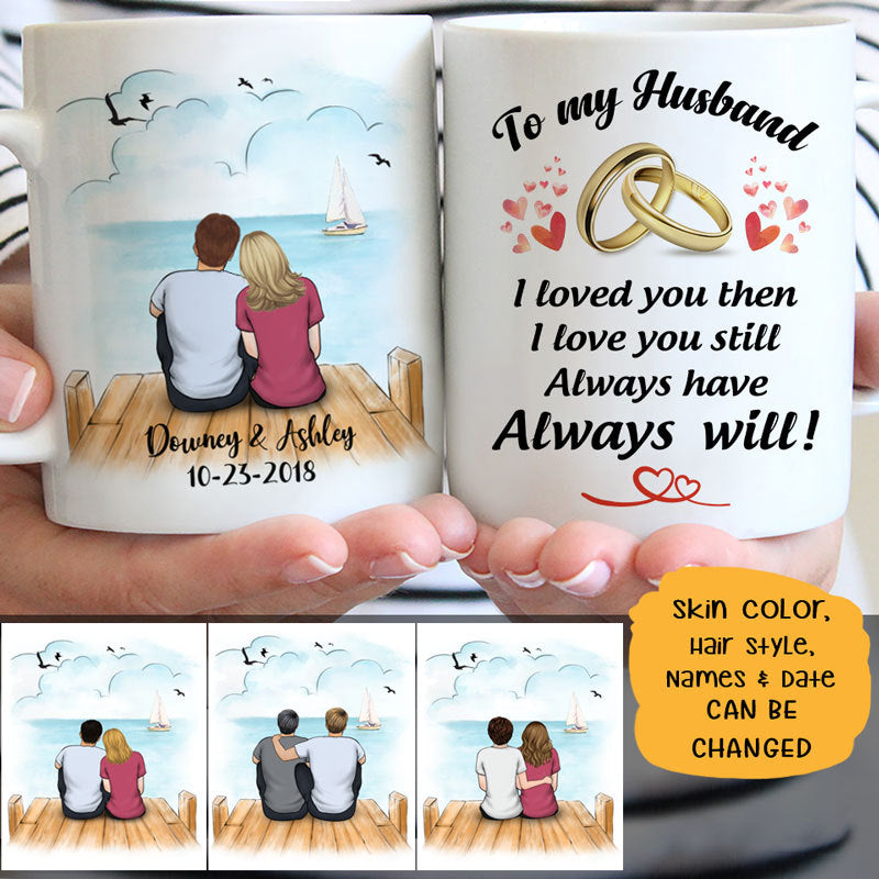 To my husband I love you then I love you still customized mug, personalized Valentine&#39;s Day gift for him