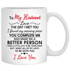 To my husband Love the day I met you quote customized mug, personalized Valentine's Day gift for him