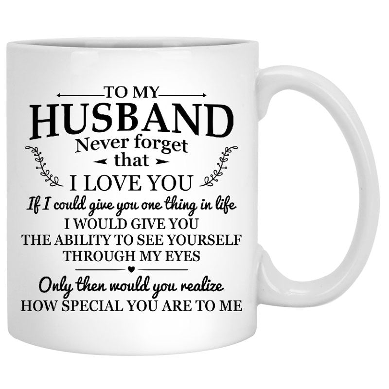 To my husband The ability to see yourself through my eyes quote customized mug, personalized Valentine&#39;s Day gift for him