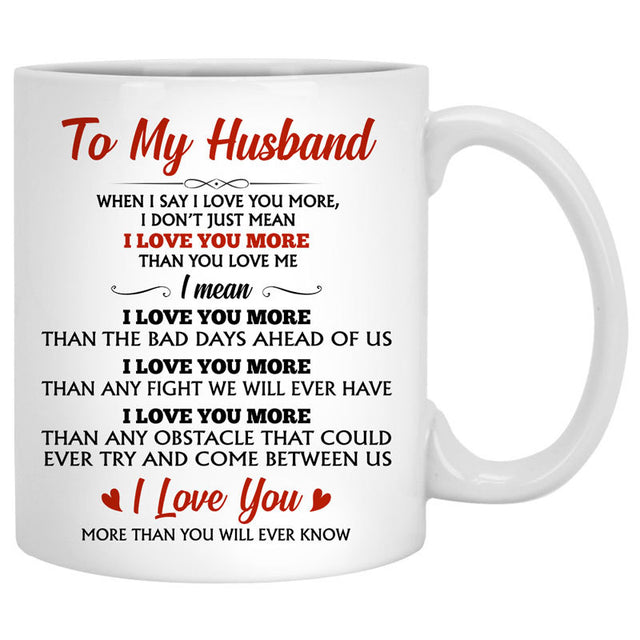 To my husband When I say I love you more quote customized mug, personalized Valentine's Day gift for him
