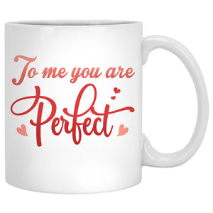 To me you are perfect Personalized Valentine's Day Mugs, Gift for Him