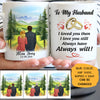 To my husband I love you then I love you still mountain customized mug, personalized Valentine's Day gift for him