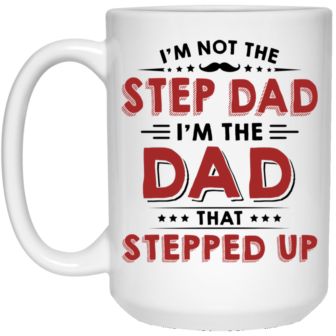 The Dad That Stepped Up Mug, Gift for Step Dad