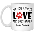 All you need Love and Dogs Personalized Coffee Mugs