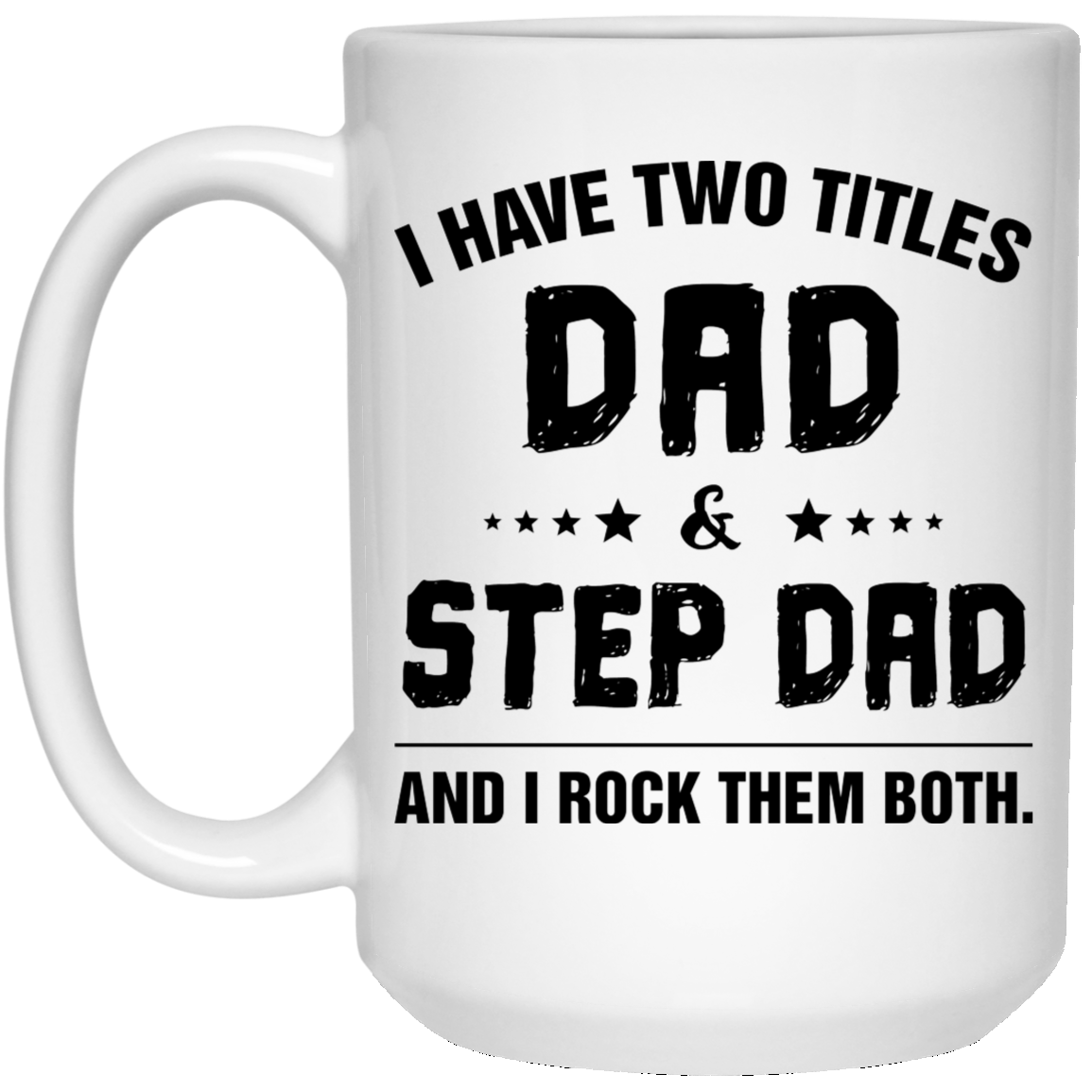 I have Two Title Dad And Step Dad Mug, Gift for Bonus Dad, Step Father&#39;s Birth Day Gift