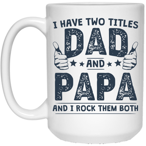I have Two Titles Dad And Papa Mug, Gift for Grandpa