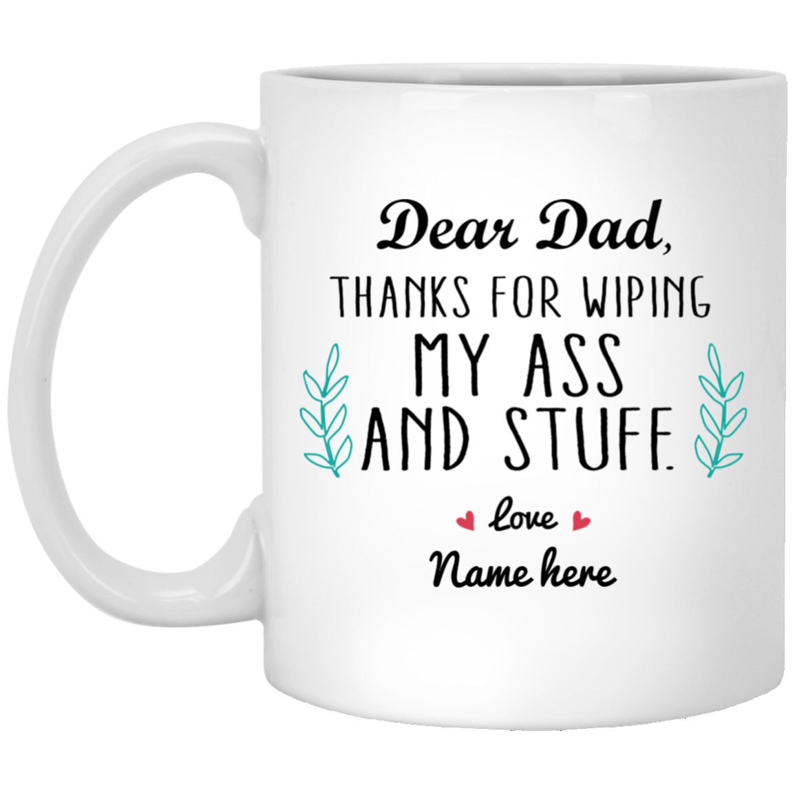Dad Thanks for Wiping my Ass Personalized Mug, Custom name gift for Father