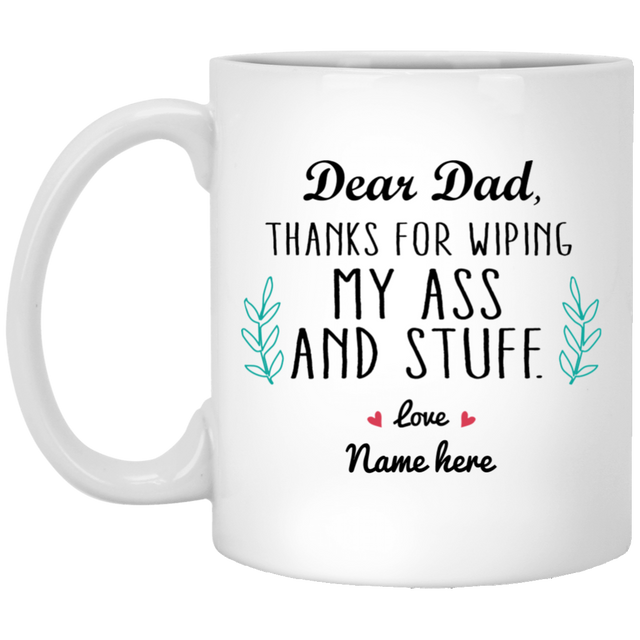 Dad Thanks for Wiping my Ass Personalized Mug, Custom name gift for Father