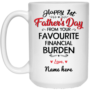 Happy 1st Father's Day Favorite Financial Burden Personalized Coffee Mug