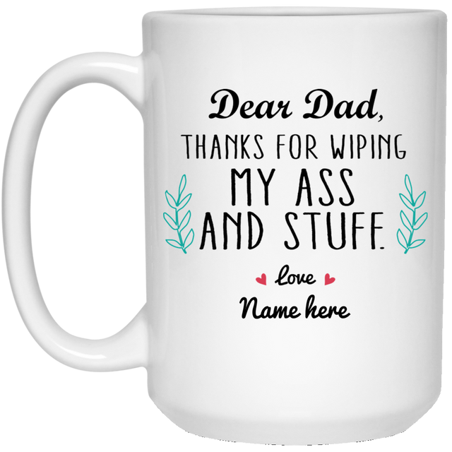 Dad Thanks for Wiping my Ass Personalized Mug, Custom name gift for Father