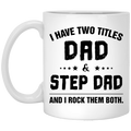 I have Two Title Dad And Step Dad Mug, Gift for Bonus Dad, Step Father's Birth Day Gift