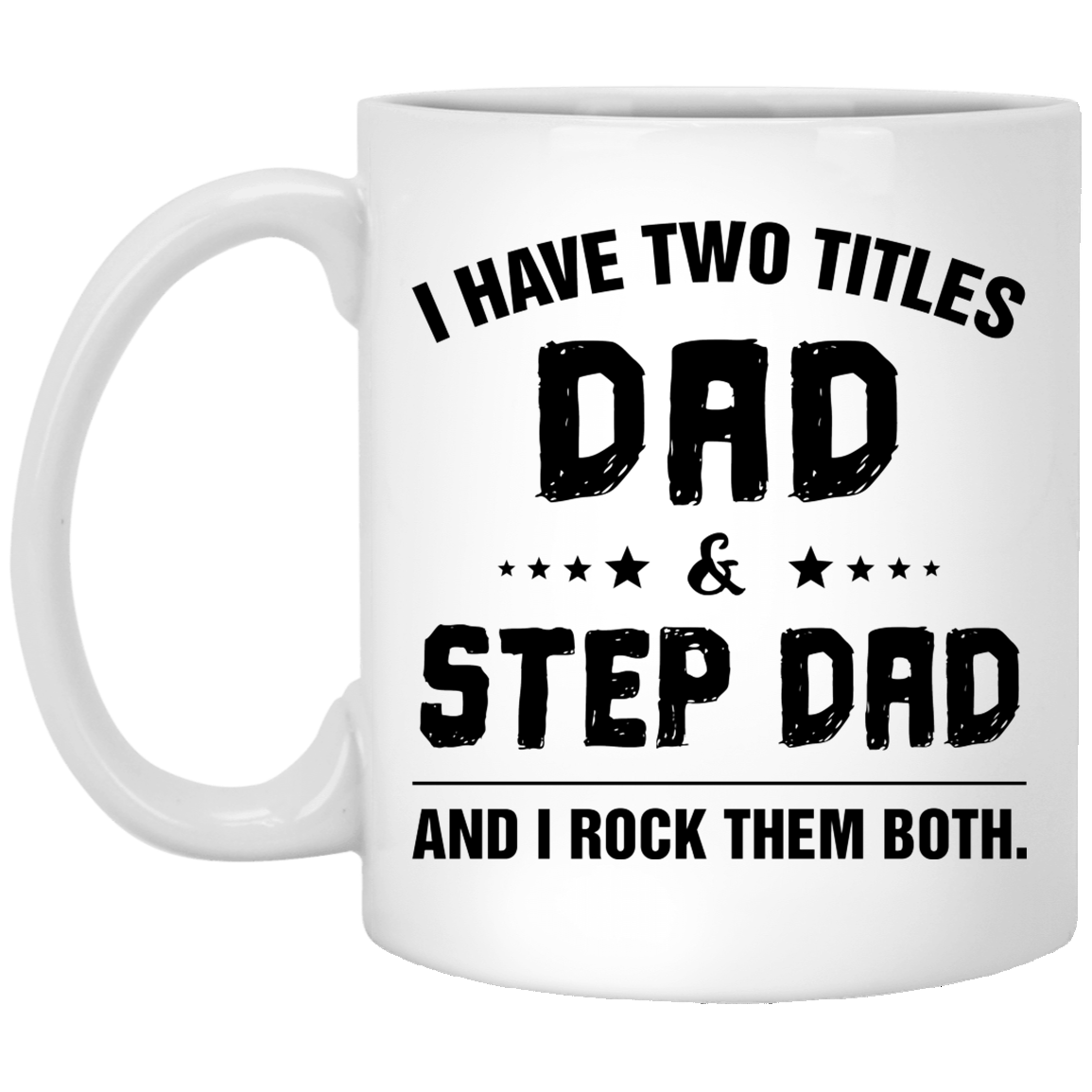 I have Two Title Dad And Step Dad Mug, Gift for Bonus Dad, Step Father's Birth Day Gift