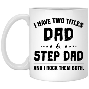 I have Two Title Dad And Step Dad Mug, Gift for Bonus Dad, Step Father's Birth Day Gift