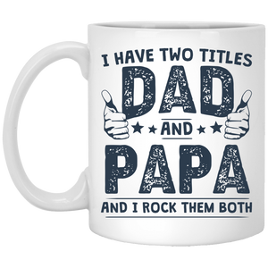 I have Two Titles Dad And Papa Mug, Gift for Grandpa