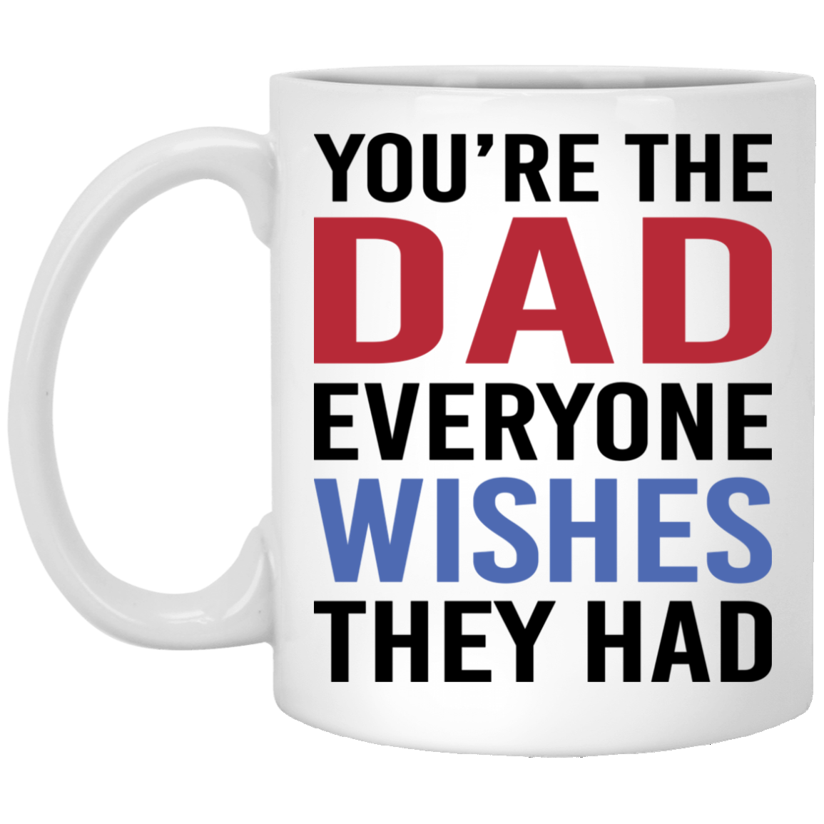 The Dad Everyone Wishes They Had Mug, Gift for Father