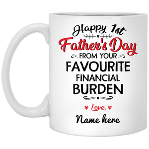 Happy 1st Father's Day Favorite Financial Burden Personalized Coffee Mug