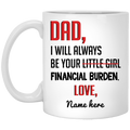 Always Be Yours Financial Burden Personalized Mug, Customized gift for Dad from Daughter