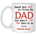 The Dad You didn't have to be Personalized Mug, Thank you Custom name gift for Step Dad