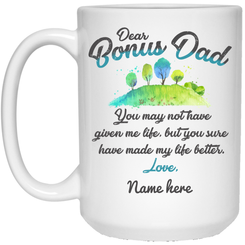 Bonus Dad You Have Made My Life Better Personalized Mug, Father's Day gift, Step Dad Gift