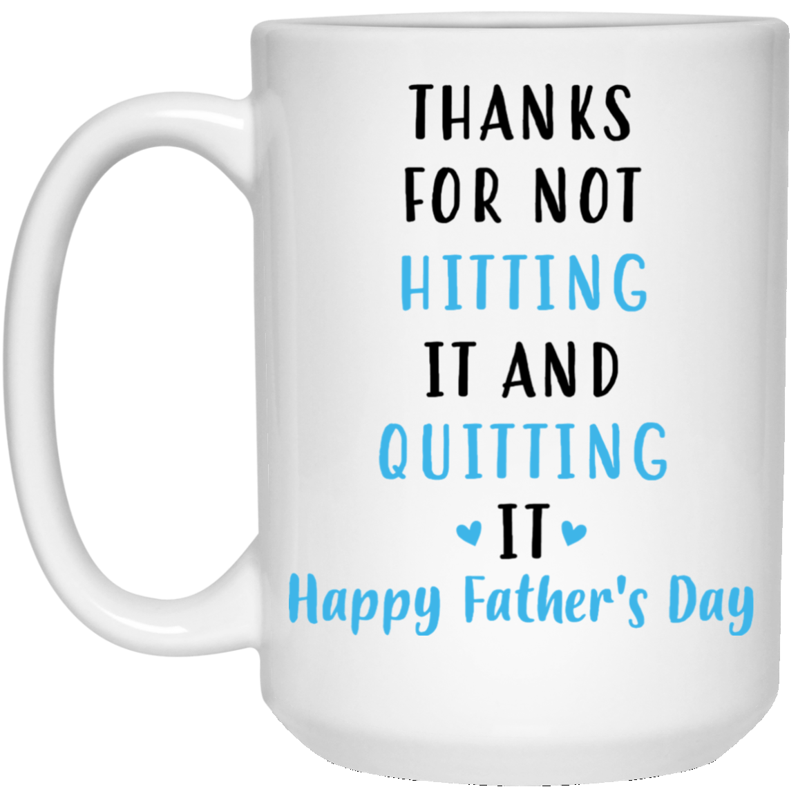 Thanks for Not Hitting And Quitting Coffee Mugs