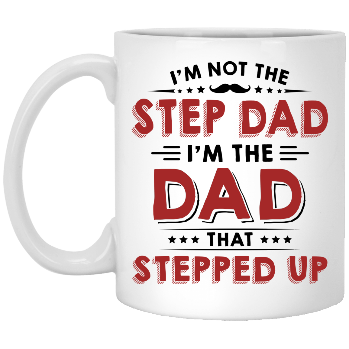 The Dad That Stepped Up Mug, Gift for Step Dad